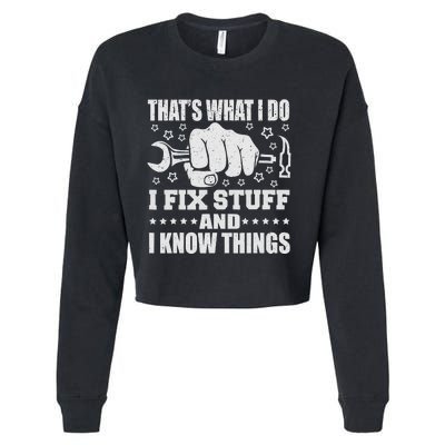 That's What I Do I Fix Stuff And I Know Things Man Cropped Pullover Crew