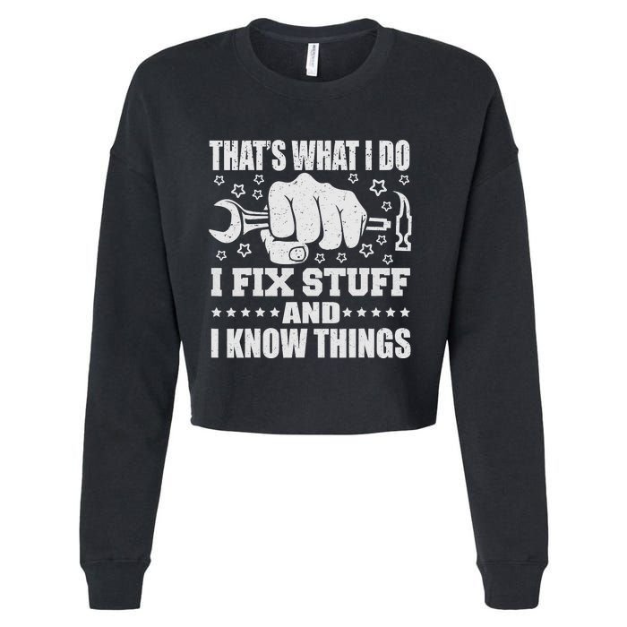 That's What I Do I Fix Stuff And I Know Things Man Cropped Pullover Crew