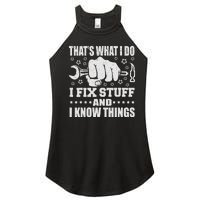 That's What I Do I Fix Stuff And I Know Things Man Women's Perfect Tri Rocker Tank