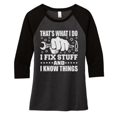 That's What I Do I Fix Stuff And I Know Things Man Women's Tri-Blend 3/4-Sleeve Raglan Shirt