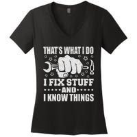 That's What I Do I Fix Stuff And I Know Things Man Women's V-Neck T-Shirt