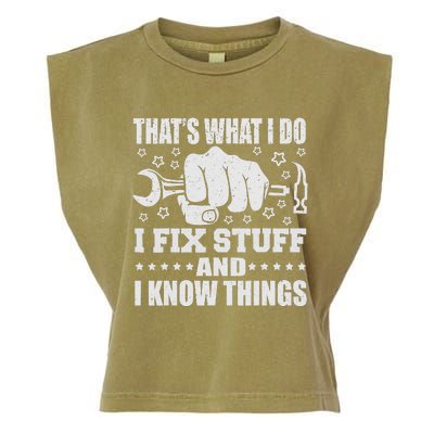 That's What I Do I Fix Stuff And I Know Things Man Garment-Dyed Women's Muscle Tee