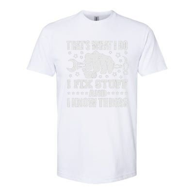 That's What I Do I Fix Stuff And I Know Things Man Softstyle CVC T-Shirt