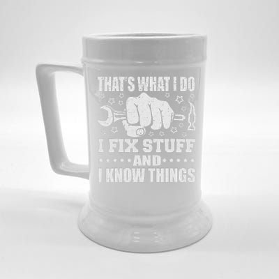 That's What I Do I Fix Stuff And I Know Things Man Beer Stein