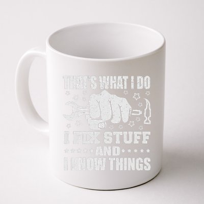 That's What I Do I Fix Stuff And I Know Things Man Coffee Mug