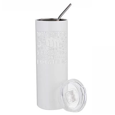 That's What I Do I Fix Stuff And I Know Things Man Stainless Steel Tumbler