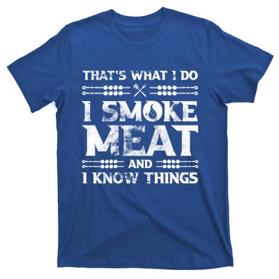 Thats What I Do I Smoke Meat And I Know Things Funny Saying Gift T-Shirt