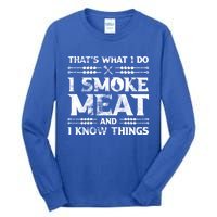 Thats What I Do I Smoke Meat And I Know Things Funny Saying Gift Tall Long Sleeve T-Shirt