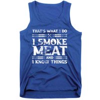 Thats What I Do I Smoke Meat And I Know Things Funny Saying Gift Tank Top