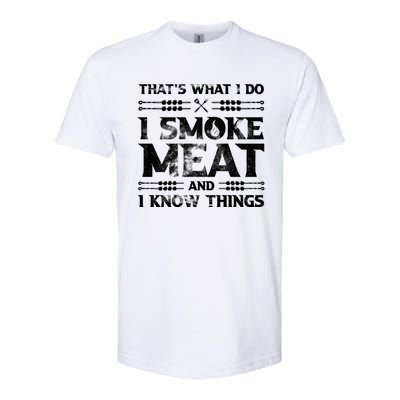 Thats What I Do I Smoke Meat And I Know Things Funny Saying Gift Softstyle CVC T-Shirt