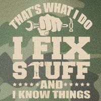 That's What I Do I Fix Stuff And I Know Things Funny Saying Legacy Tie Dye Trucker Hat