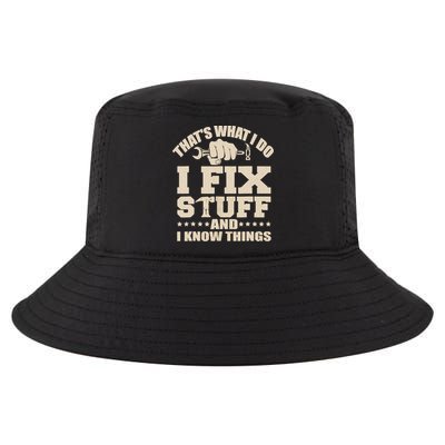 That's What I Do I Fix Stuff And I Know Things Funny Saying Cool Comfort Performance Bucket Hat