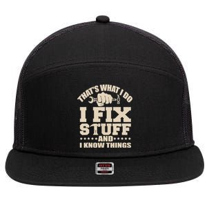 That's What I Do I Fix Stuff And I Know Things Funny Saying 7 Panel Mesh Trucker Snapback Hat