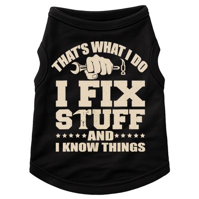That's What I Do I Fix Stuff And I Know Things Funny Saying Doggie Tank