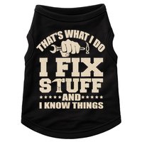That's What I Do I Fix Stuff And I Know Things Funny Saying Doggie Tank