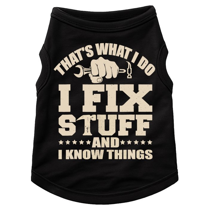 That's What I Do I Fix Stuff And I Know Things Funny Saying Doggie Tank