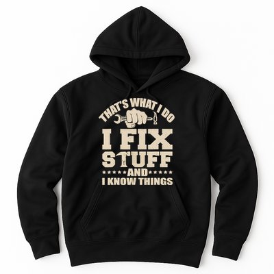 That's What I Do I Fix Stuff And I Know Things Funny Saying Hoodie