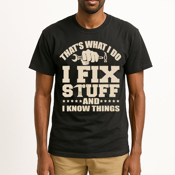 That's What I Do I Fix Stuff And I Know Things Funny Saying Tall T-Shirt