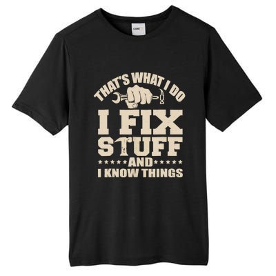 That's What I Do I Fix Stuff And I Know Things Funny Saying Tall Fusion ChromaSoft Performance T-Shirt