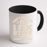 That's What I Do I Fix Stuff And I Know Things Funny Saying Mug