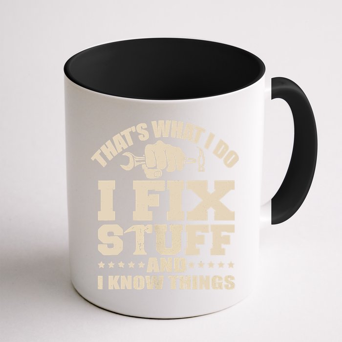 That's What I Do I Fix Stuff And I Know Things Funny Saying Mug