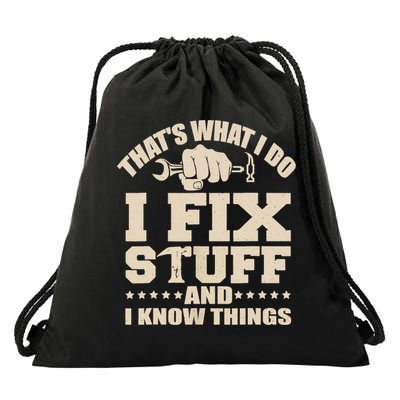 That's What I Do I Fix Stuff And I Know Things Funny Saying Drawstring Bag