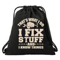 That's What I Do I Fix Stuff And I Know Things Funny Saying Drawstring Bag