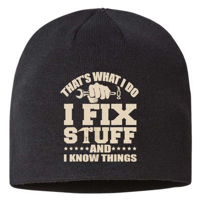 That's What I Do I Fix Stuff And I Know Things Funny Saying Sustainable Beanie