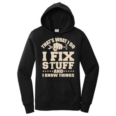 That's What I Do I Fix Stuff And I Know Things Funny Saying Women's Pullover Hoodie