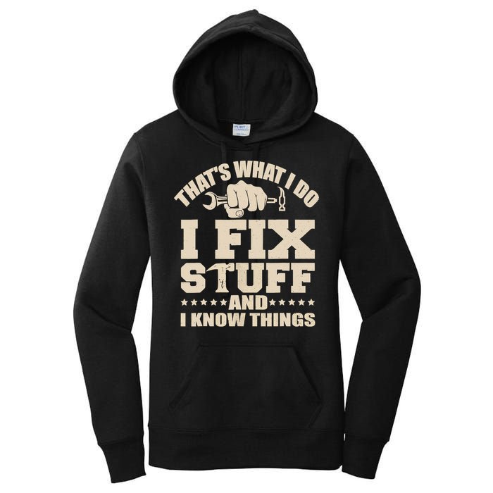 That's What I Do I Fix Stuff And I Know Things Funny Saying Women's Pullover Hoodie