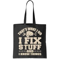 That's What I Do I Fix Stuff And I Know Things Funny Saying Bag
