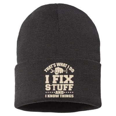 That's What I Do I Fix Stuff And I Know Things Funny Saying Sustainable Knit Beanie