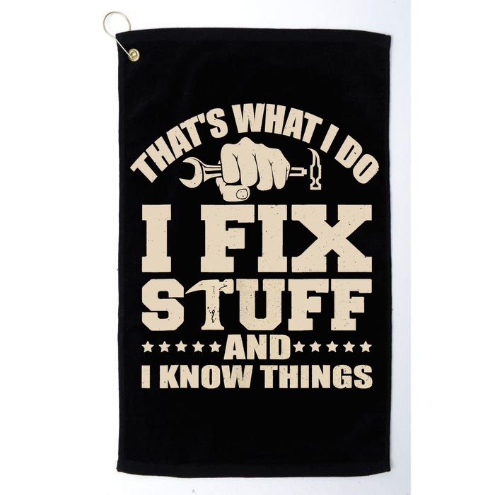 That's What I Do I Fix Stuff And I Know Things Funny Saying Golf Towel