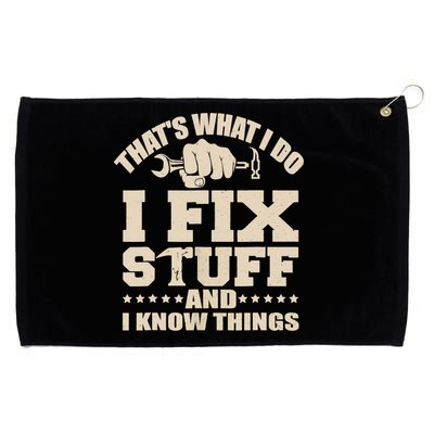 That's What I Do I Fix Stuff And I Know Things Funny Saying Grommeted Golf Towel