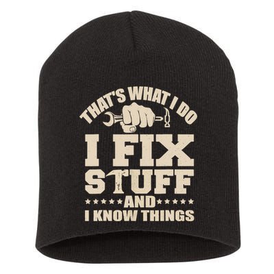 That's What I Do I Fix Stuff And I Know Things Funny Saying Short Acrylic Beanie