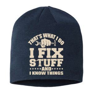 That's What I Do I Fix Stuff And I Know Things Funny Saying Sustainable Beanie