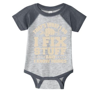 That's What I Do I Fix Stuff And I Know Things Funny Saying Infant Baby Jersey Bodysuit