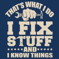 That's What I Do I Fix Stuff And I Know Things Funny Saying Infant Baby Jersey Bodysuit
