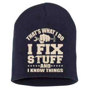 That's What I Do I Fix Stuff And I Know Things Funny Saying Short Acrylic Beanie