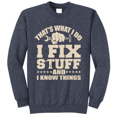 That's What I Do I Fix Stuff And I Know Things Funny Saying Sweatshirt