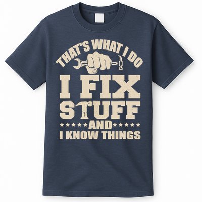 That's What I Do I Fix Stuff And I Know Things Funny Saying T-Shirt