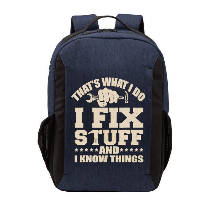 That's What I Do I Fix Stuff And I Know Things Funny Saying Vector Backpack
