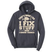 That's What I Do I Fix Stuff And I Know Things Funny Saying Tall Hoodie