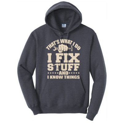 That's What I Do I Fix Stuff And I Know Things Funny Saying Tall Hoodie