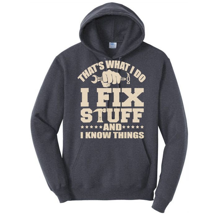 That's What I Do I Fix Stuff And I Know Things Funny Saying Tall Hoodie
