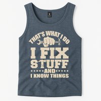 That's What I Do I Fix Stuff And I Know Things Funny Saying Tank Top