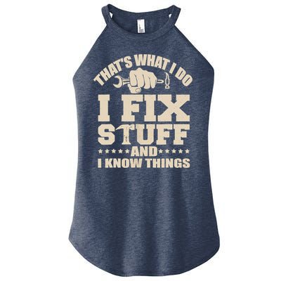 That's What I Do I Fix Stuff And I Know Things Funny Saying Women's Perfect Tri Rocker Tank