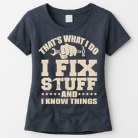 That's What I Do I Fix Stuff And I Know Things Funny Saying Womens T-Shirt