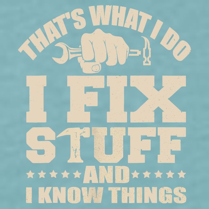 That's What I Do I Fix Stuff And I Know Things Funny Saying Sueded Cloud Jersey T-Shirt
