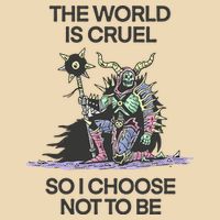 The World Is Cruel So I Choose Not To Be Drawstring Bag